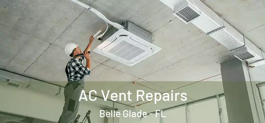 AC Vent Repairs Belle Glade - FL