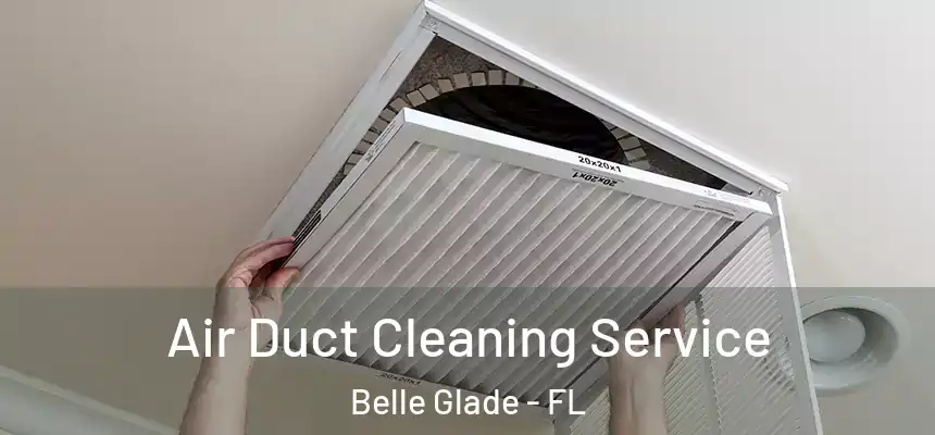 Air Duct Cleaning Service Belle Glade - FL