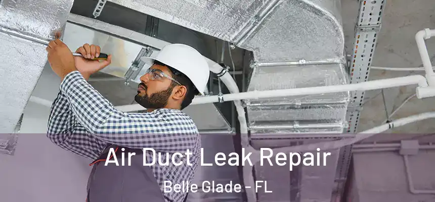  Air Duct Leak Repair Belle Glade - FL