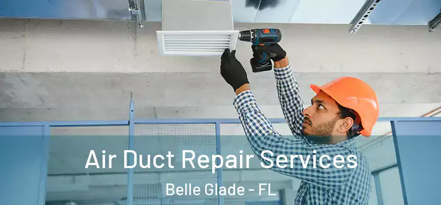  Air Duct Repair Services Belle Glade - FL