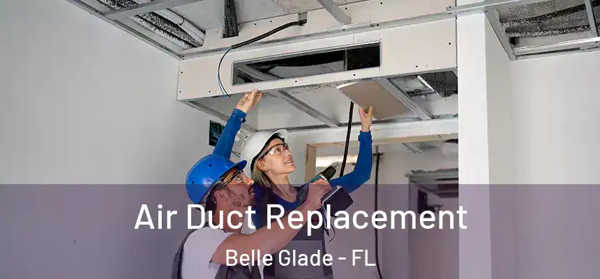 Air Duct Replacement Belle Glade - FL