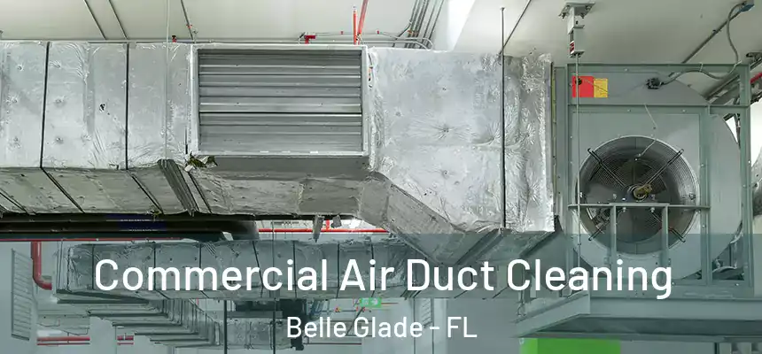  Commercial Air Duct Cleaning Belle Glade - FL