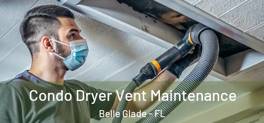 Condo Dryer Vent Maintenance Belle Glade - FL