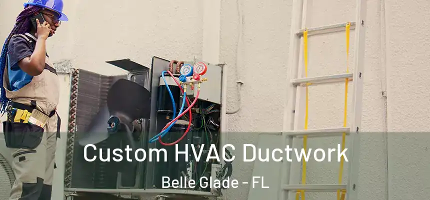 Custom HVAC Ductwork Belle Glade - FL