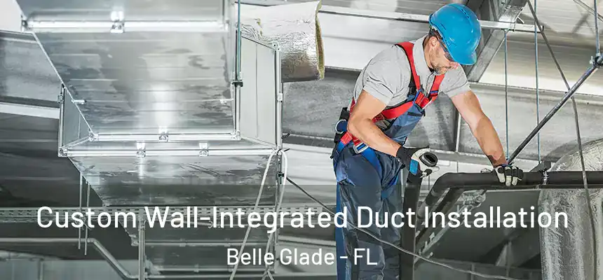 Custom Wall-Integrated Duct Installation Belle Glade - FL