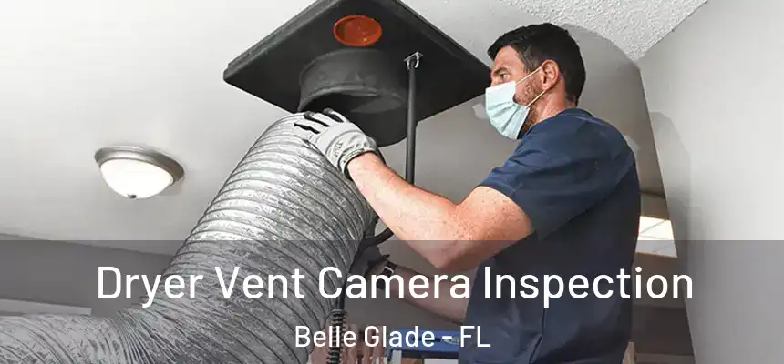 Dryer Vent Camera Inspection Belle Glade - FL