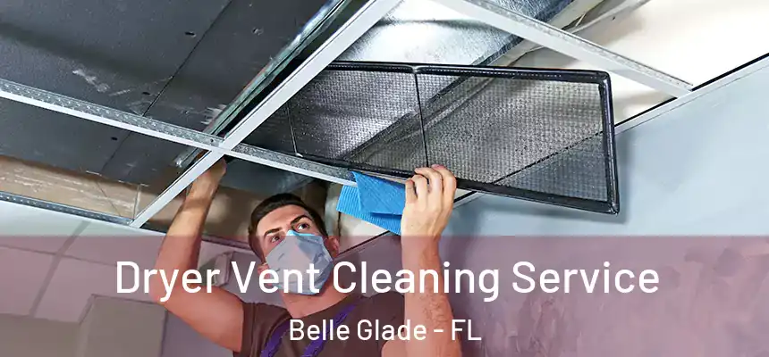 Dryer Vent Cleaning Service Belle Glade - FL