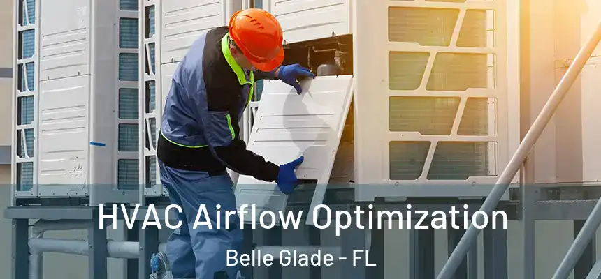  HVAC Airflow Optimization Belle Glade - FL