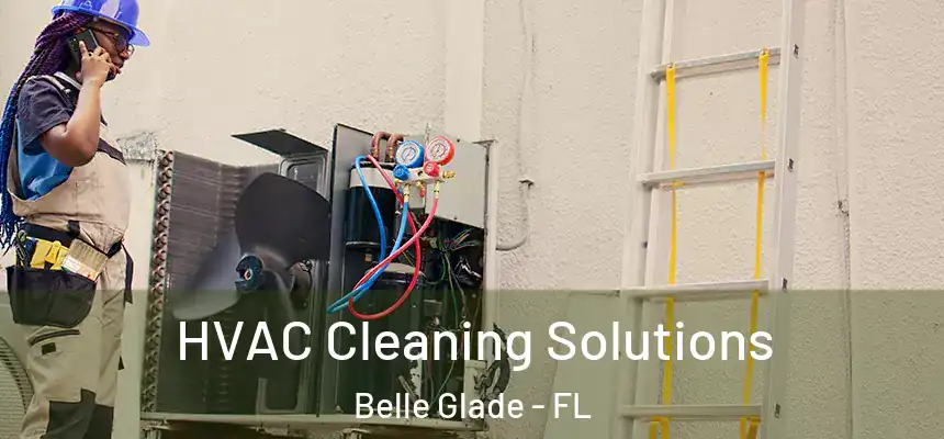 HVAC Cleaning Solutions Belle Glade - FL