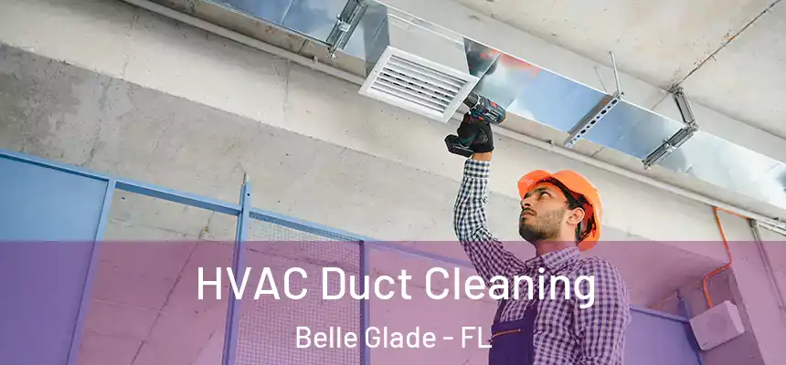 HVAC Duct Cleaning Belle Glade - FL