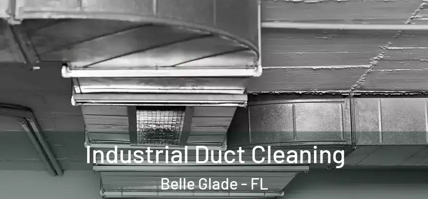 Industrial Duct Cleaning Belle Glade - FL