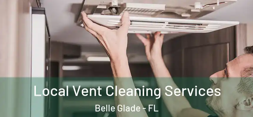 Local Vent Cleaning Services Belle Glade - FL