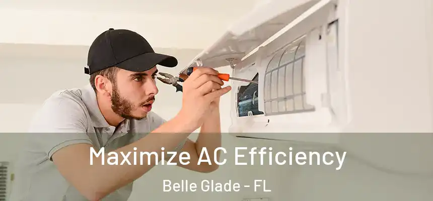 Maximize AC Efficiency Belle Glade - FL