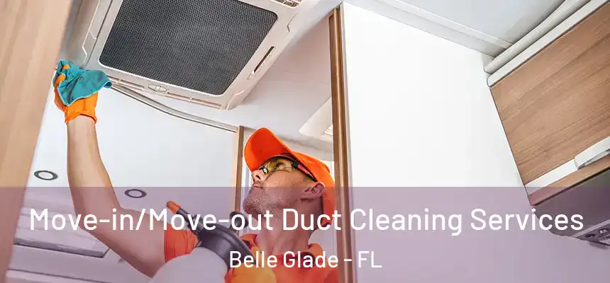  Move-in/Move-out Duct Cleaning Services Belle Glade - FL