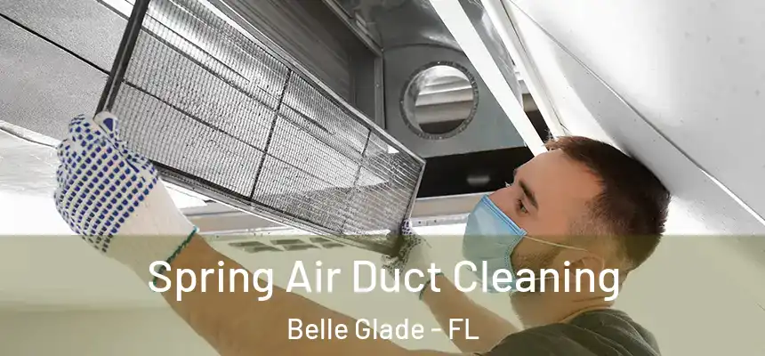 Spring Air Duct Cleaning Belle Glade - FL