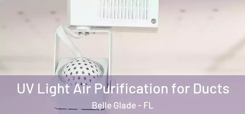 UV Light Air Purification for Ducts Belle Glade - FL